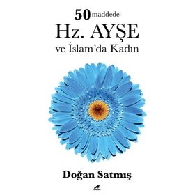 50 Maddede Hz. Ayşe ve İslamda Kadın Doğan Satmış Kara Karga Yayınları