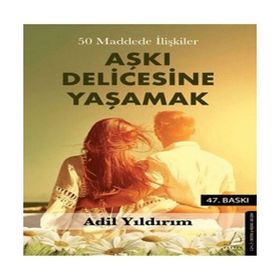 50 Maddede İlişkiler Aşkı Delicesine Yaşamak - Adil Yıldırım