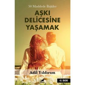 50 Maddede İlişkiler Aşkı Delicesine Yaşamak - Adil Yıldırım