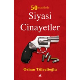 50 Maddede Siyasi Cinayetler - Orhan Tüleylioğlu