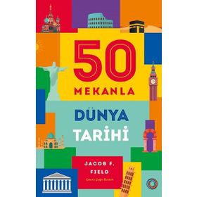 50 Mekanla Dünya Tarihi - Jacob F. Field