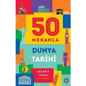 50 Mekanla Dünya Tarihi - Jacob F. Field