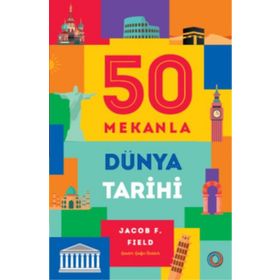 50 Mekanla Dünya Tarihi - Jacob F. Field
