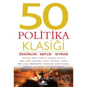 50 Politika Klasiği: Özgürlük - Eşitlik İktidar - Tom Butler-Bowdon