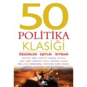 50 Politika Klasiği: Özgürlük - Eşitlik İktidar - Tom Butler-Bowdon