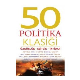 50 Politika Klasiği: Özgürlük - Eşitlik İktidar - Tom Butler-Bowdon