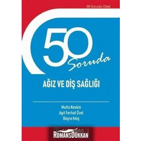 50 Soruda Ağız ve Diş Sağlığı Agit Ferhat Özel Altınbaş Üniversitesi Yayınları