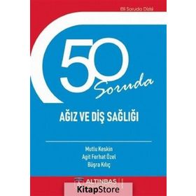 50 Soruda Ağız ve Diş Sağlığı Agit Ferhat Özel Altınbaş Üniversitesi Yayınları