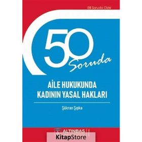 50 Soruda Aile Hukukunda Kadının Yasal Hakları - Şükran Şıpka