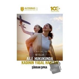 50 Soruda Aile Hukukunda Kadının Yasal Hakları - Şükran Şıpka