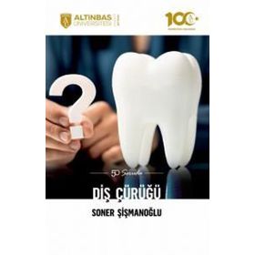 50 Soruda Diş Çürüğü - Altınbaş Üniversitesi Yayınları