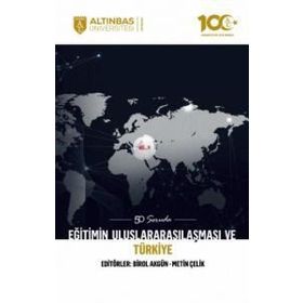 50 Soruda Eğitimin Uluslararasılaşması ve Türkiye - Altınbaş Üniversitesi Yayınları