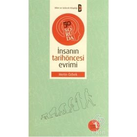 50 SORUDA İNSANIN TARİHÖNCESİ EVRIMI - METIN ÖZBEK