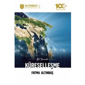 50 Soruda Küreselleşme - Fatma Altınbaş