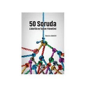 50 Soruda Liderlik ve Takım Yönetimi - Nevra Baker