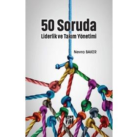 50 Soruda Liderlik ve Takım Yönetimi - Nevra Baker