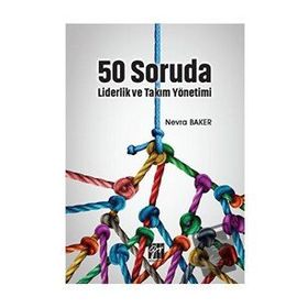 50 Soruda Liderlik ve Takım Yönetimi - Nevra Baker