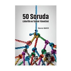 50 Soruda Liderlik ve Takım Yönetimi - Nevra Baker