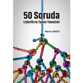 50 Soruda Liderlik ve Takım Yönetimi - Nevra Baker