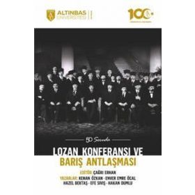 50 Soruda Lozan Konferansı ve Barış Antlaşması - Altınbaş Üniversitesi Yayınları