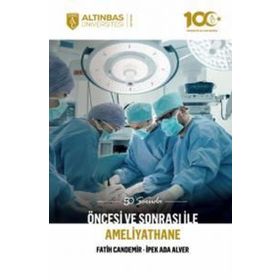 50 Soruda Öncesi ve Sonrası İle Ameliyathane - Altınbaş Üniversitesi Yayınları