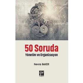 50 Soruda Yönetim ve Organizasyon - Nevra Baker