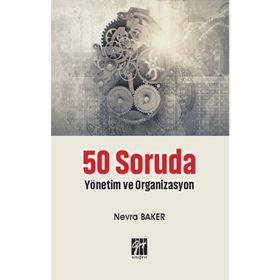50 Soruda Yönetim ve Organizasyon - Nevra Baker