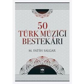 50 TÜRK MÜZİĞİ BESTEKÂRI - M. FATIH SALGAR