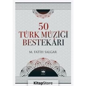 50 TÜRK MÜZİĞİ BESTEKÂRI - M. FATIH SALGAR