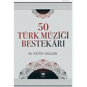 50 TÜRK MÜZİĞİ BESTEKÂRI - M. FATIH SALGAR