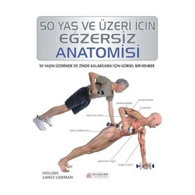 50 Yaş ve Üzeri İçin Egzersiz Anatomisi - Hollis Lance Liebman