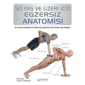 50 Yaş ve Üzeri İçin Egzersiz Anatomisi - Hollis Lance Liebman