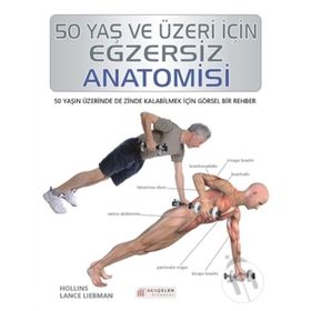50 Yaş ve Üzeri İçin Egzersiz Anatomisi - Hollis Lance Liebman