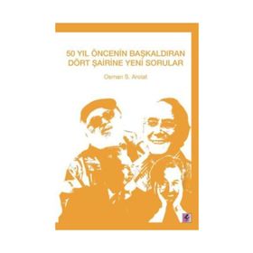 50 Yıl Öncenin Başkaldıran Dört Şairine Yeni Sorular - Osman S. Arolat