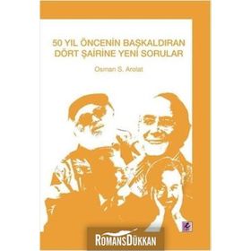 50 Yıl Öncenin Başkaldıran Dört Şairine Yeni Sorular - Osman S. Arolat