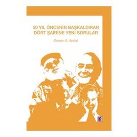 50 Yıl Öncesinin Başkaldıran Dört Şairine Yeni Sorular - Osman Arolat