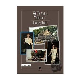 50 Yılın Sancısı - Hatice Tatlı