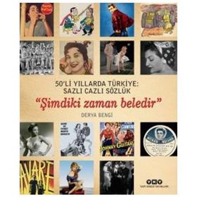 50’li Yıllarda Türkiye Sazlı Cazlı Sözlük - Şimdiki Zaman Beledir - Derya Bengi