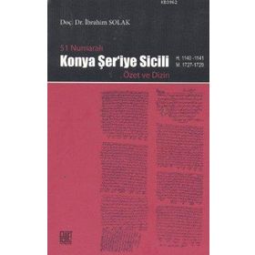 51 NUMARALI KONYA ŞER'İYE SICILI ÖZET VE DIZIN - İBRAHİM SOLAK
