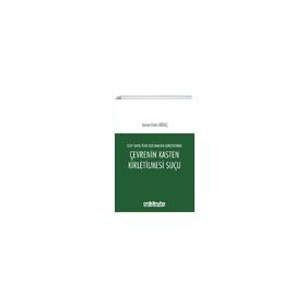 5237 Sayılı Türk Ceza Kanunu Çerçevesinde Çevrenin Kasten Kirletilmesi Suçu - Levent Emre Özgüç