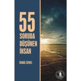 55 SORUDA DÜŞÜNEN İNSAN - İSMAİL ÖZMEL