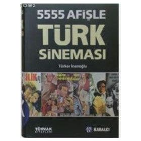 5555 AFİŞLE TÜRK SİNEMASI - TÜRKER İNANOĞLU