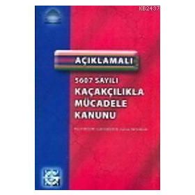 5607 SAYILI KAÇAKÇILIKLA MÜCADELE KANUNU - CAHIT GÖK;NAZIM BILICAN