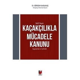 5607 SAYILI KAÇAKÇILIKLA MÜCADELE KANUNU - CAHIT GÖK;NAZIM BILICAN