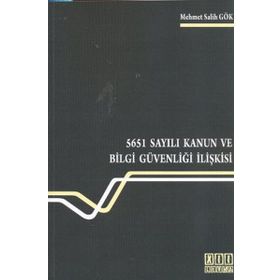 5651 Sayılı Kanun ve Bilgi Güvenliği İlişkisi - Mehmet Salih Gök