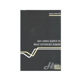 5651 Sayılı Kanun ve Bilgi Güvenliği İlişkisi - Mehmet Salih Gök