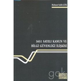 5651 Sayılı Kanun ve Bilgi Güvenliği İlişkisi - Mehmet Salih Gök
