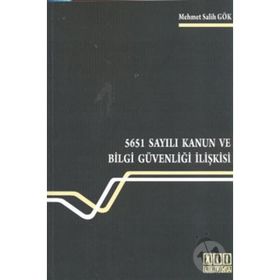 5651 Sayılı Kanun ve Bilgi Güvenliği İlişkisi - Mehmet Salih Gök