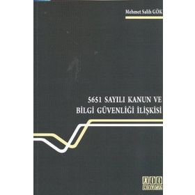 5651 Sayılı Kanun ve Bilgi Güvenliği İlişkisi - Mehmet Salih Gök