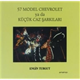 57 MODEL CHEVROLET YA DA KÜÇÜK JAZ ŞARKILARI - ENGIN TURGUT